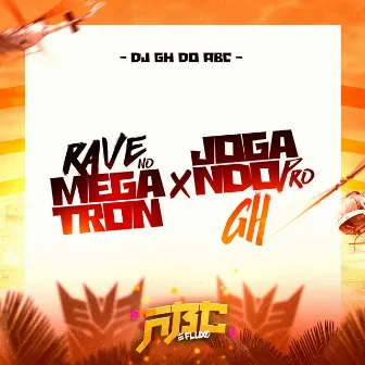 Rave no Megatron X Joga Ndo pro GH by DJ GH DO ABC