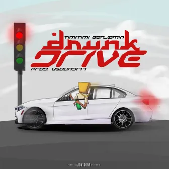 Drunk Drive by Timitimi Benjamin