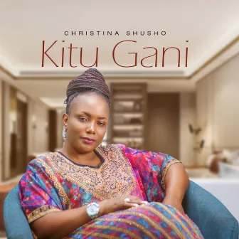 Kitu Gani by Christina Shusho