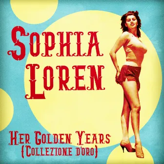 Her Golden Years (Collezione d'oro) [Remastered] by Sophia Loren