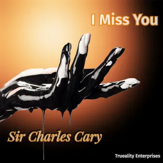 I MISS YOU by Sir Charles Cary