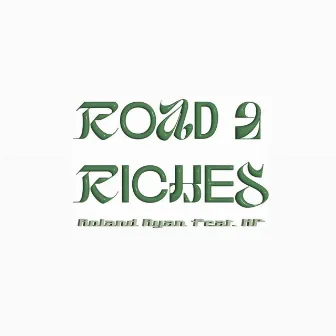 Road 2 Riches by Roland Ryan