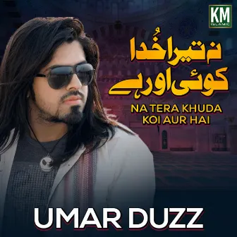 Na Tera Khuda Koi Aur Hai by Umar Duzz