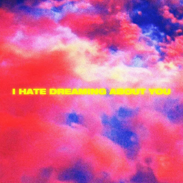 I Hate Dreaming About You