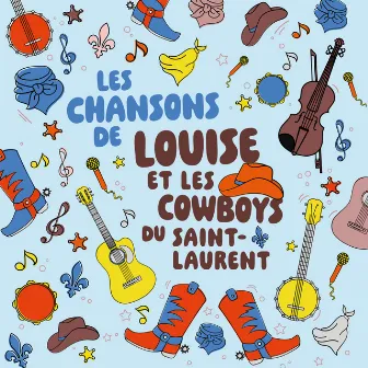 Les chansons de Louise et les cowboys du Saint-Laurent by Victoria Lord