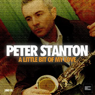 A Little Bit of My Love by Peter Stanton