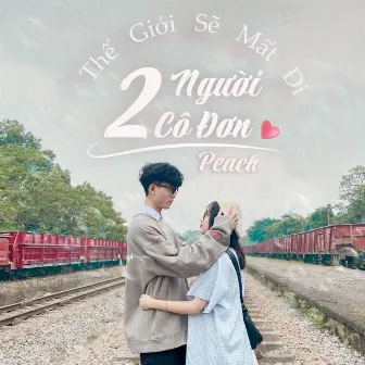 Thế Giới Sẽ Mất Đi 2 Người Cô Đơn by D-Love