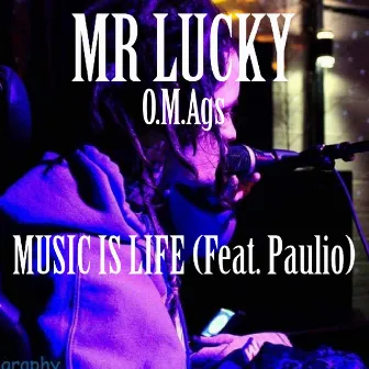 Music IS Life by Mr Lucky O.M.Ags