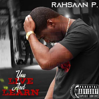 You Live and Learn by Rahsaan P.