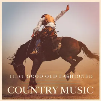 That Good Old Fashioned Country Music by Unknown Artist