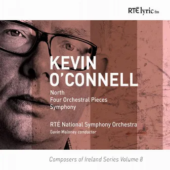 Composers of Ireland Series Volume 8. Kevin O' Connell Orchestral Music by Kevin O'Connell