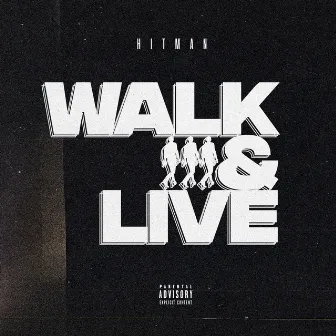 Walk & Live by Hitman