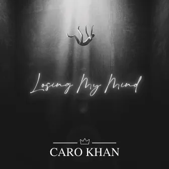 Losing My Mind by Caro Khan