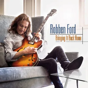 Bringing It Back Home by Robben Ford