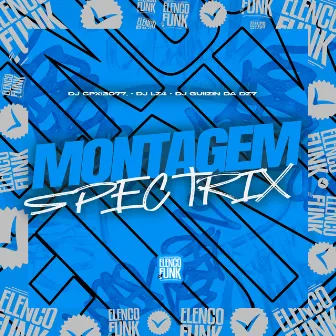 Montagem Spectrix by DJ GUIZIN DA DZ7