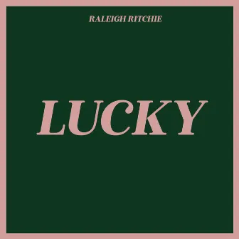 Lucky by Raleigh Ritchie