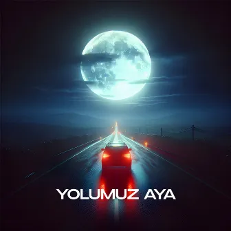 Yolumuz Aya by EFO