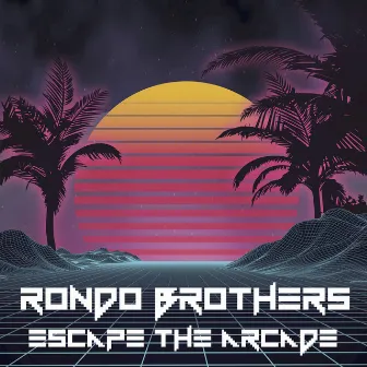 Escape the Arcade (Super Mega Mixtape) by Rondo Brothers