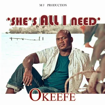 She's All I Need by O'Keefe