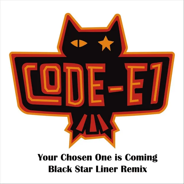 Your Chosen One is Coming (Black Star Liner Remix)