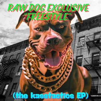 Raw Dog Exclusive by Kasstactics