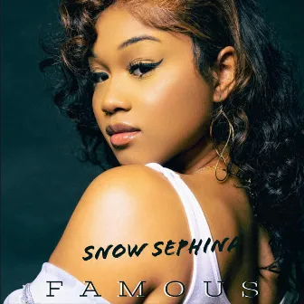 Famous by Snow Sephina