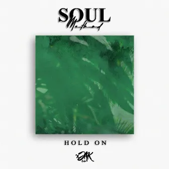 Hold On by Soul Method