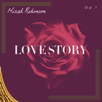 Love Story by Micah Robinson