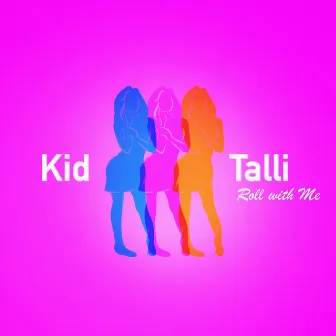 Roll With Me by Kid Talli