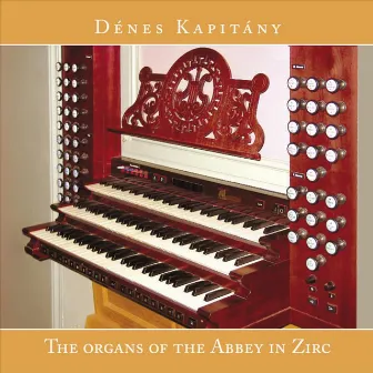 The Organs of the Abbey in Zirc by Denes Kapitany