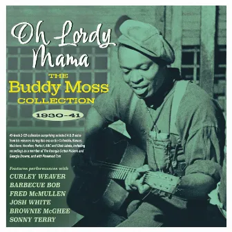 Oh Lordy Mama: The Buddy Moss Collection 1930-41 by Buddy Moss