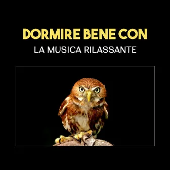 Dormire bene con la musica rilassante (Suoni di natura piena di armonia e calma, Musicoterapia per dormire guai, Cura dell'insonnia) by Academia del Sonno Profondo