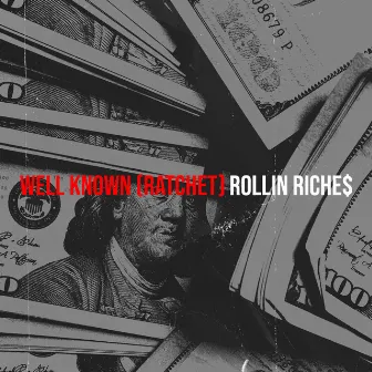 Well Known (Ratchet) by Rollin Riche$