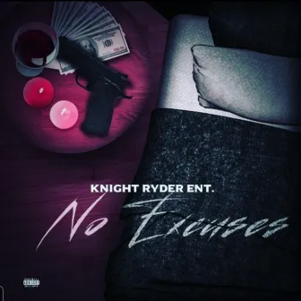 No Excuses by Knight Ryder Ent.