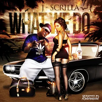 What We Do by J-Scrilla