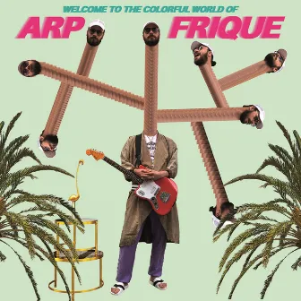 Welcome To The Colorful World Of Arp Frique by Arp Frique