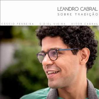 Sobre Tradição - EP by Leandro Cabral