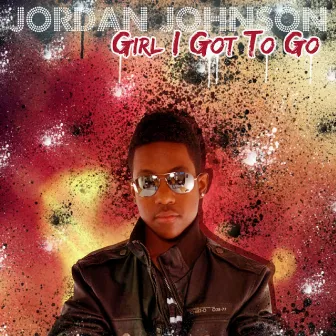 Girl I Got To Go by Jordan Johnson