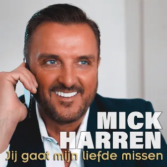 Jij gaat mijn liefde missen by Mick Harren