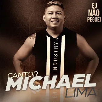 Eu Não Peguei by Cantor Michael Lima