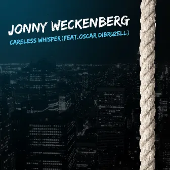 Careless Whisper by Jonny Weckenberg