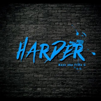 Harder by Bass aka Trilo-G