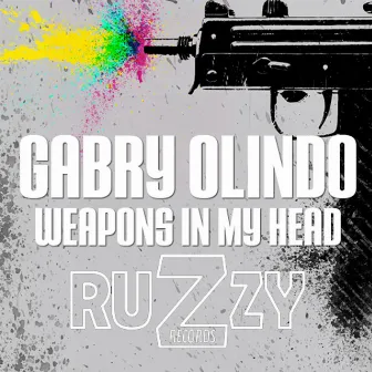 Weapons in My Head by Gabry Olindo