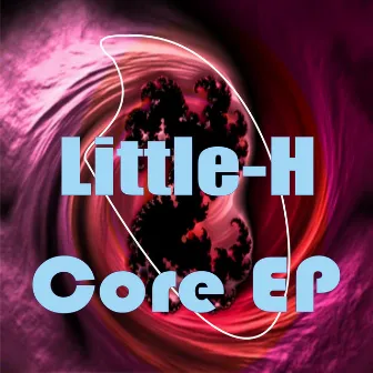 Core EP by Little-H