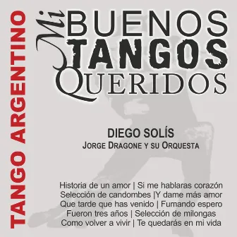 Mi Buenos Tangos Queridos by Diego Solís