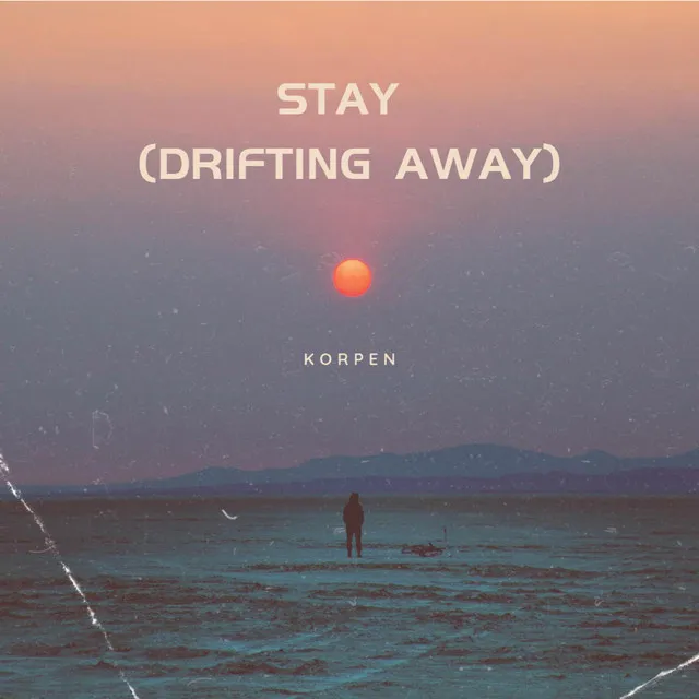 Stay (Drifting Away)