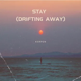 Stay (Drifting Away) by Korpen