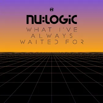 What I've Always Waited For (Special Edition) by Nu:Logic