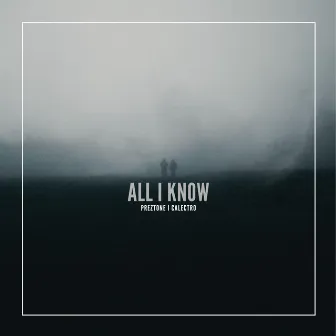 ALL I KNOW by Calectro