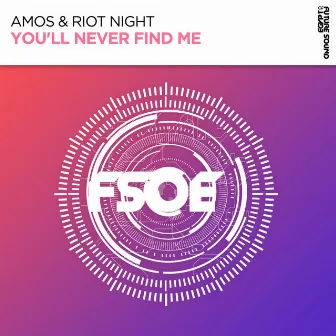 You'll Never Find Me by Amos & Riot Night